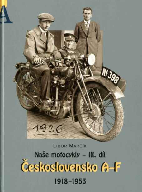 Naše motocykly - III. díl Československo A-F 1918 - 1953, Libor Marčík