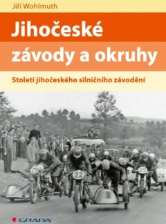 Jihočeské závody a okruhy. Století západočeského silničního závodění, Jiří Wohlmuth