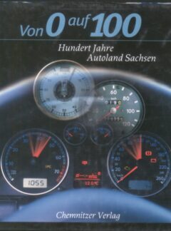 Von 0 auf 100. Hundert Jahre Autoland Sachsen